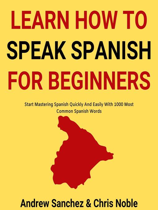 Title details for Learn How to Speak Spanish by Andrew Sanchez - Wait list